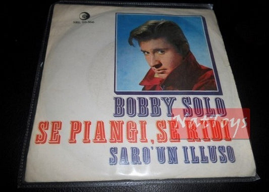 7" 45 GIRI Bobby Solo SE PIANGI, SE RIDI/SARO' UN ILLUSO (Italy 1965) - EX/EX