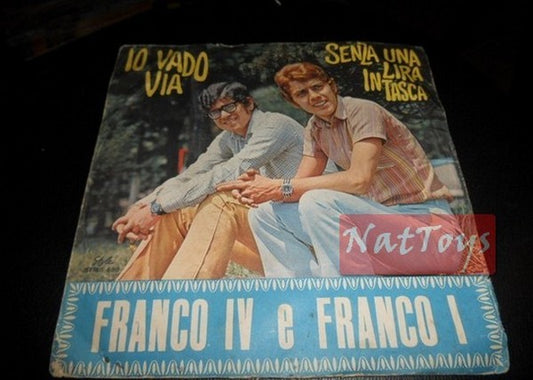 7" 45 GIRI Franco IV e Franco I IO VADO VIA/SENZA UNA LIRA IN TASCA 1968 - VG/VG