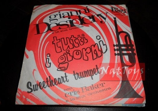 7" 45 GIRI Gianni Desidery/Cris Baker TUTTI I GIORNI/SWEETHEART TRUMPET - EX/EX